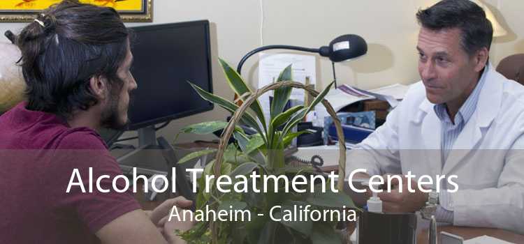 Alcohol Treatment Centers Anaheim - California