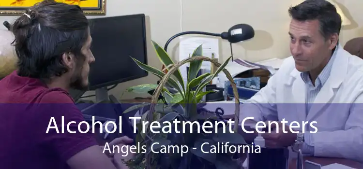 Alcohol Treatment Centers Angels Camp - California