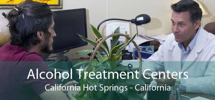 Alcohol Treatment Centers California Hot Springs - California