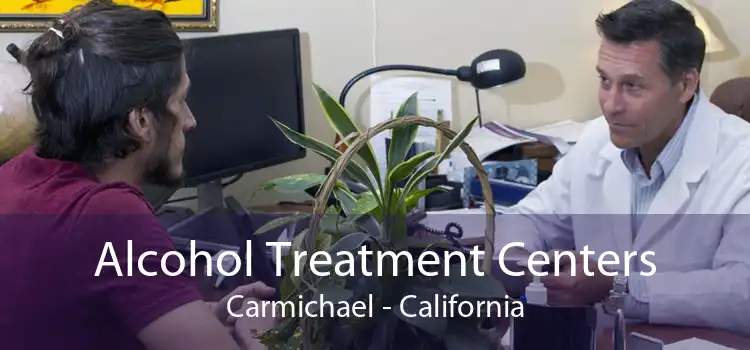 Alcohol Treatment Centers Carmichael - California