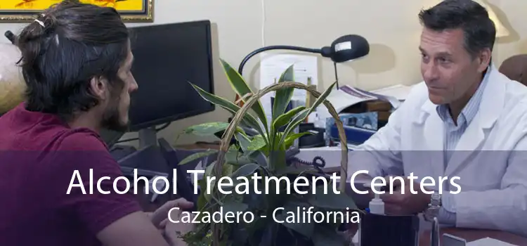 Alcohol Treatment Centers Cazadero - California