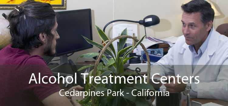 Alcohol Treatment Centers Cedarpines Park - California