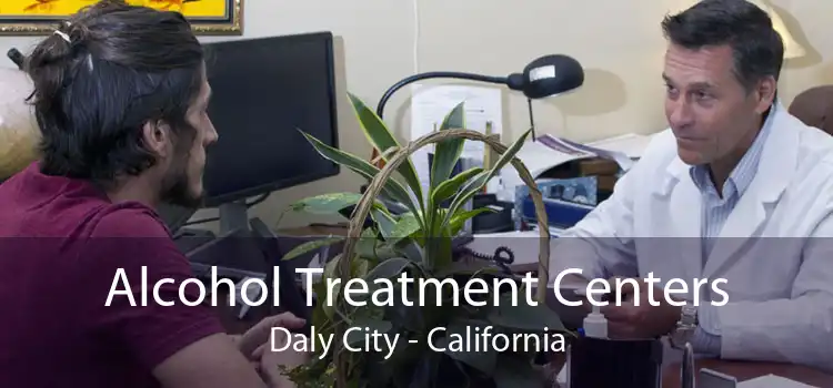 Alcohol Treatment Centers Daly City - California