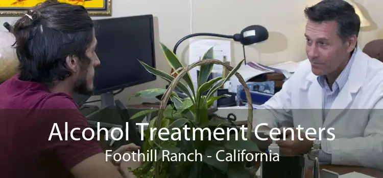 Alcohol Treatment Centers Foothill Ranch - California