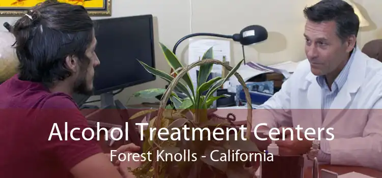 Alcohol Treatment Centers Forest Knolls - California