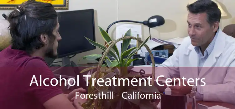 Alcohol Treatment Centers Foresthill - California