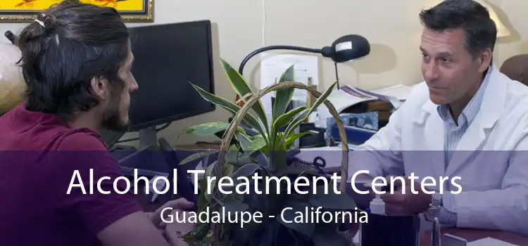 Alcohol Treatment Centers Guadalupe - California