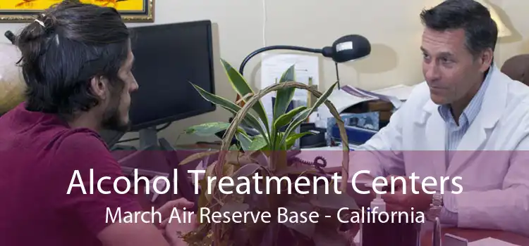 Alcohol Treatment Centers March Air Reserve Base - California