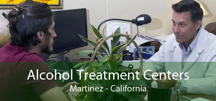 Alcohol Treatment Centers Martinez - California