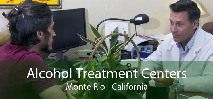Alcohol Treatment Centers Monte Rio - California