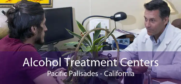 Alcohol Treatment Centers Pacific Palisades - California