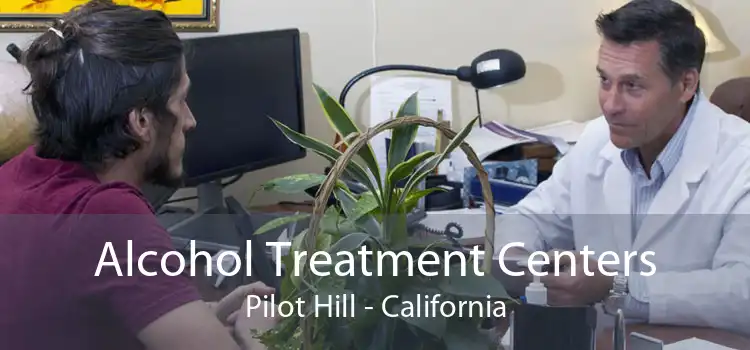 Alcohol Treatment Centers Pilot Hill - California