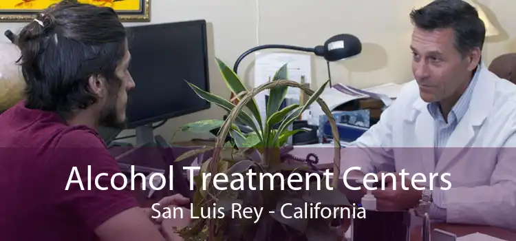 Alcohol Treatment Centers San Luis Rey - California