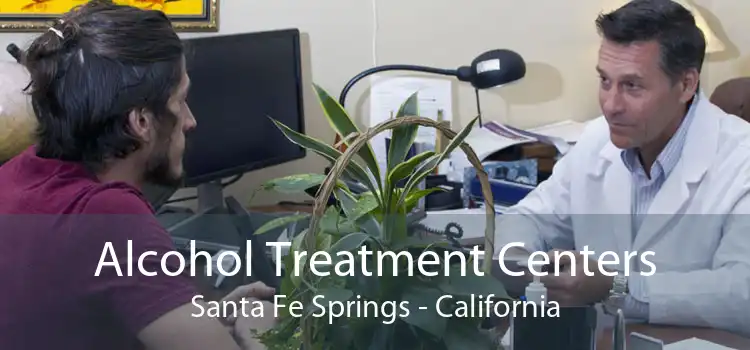 Alcohol Treatment Centers Santa Fe Springs - California