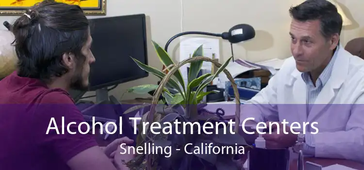 Alcohol Treatment Centers Snelling - California