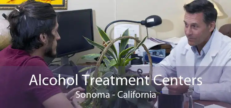 Alcohol Treatment Centers Sonoma - California