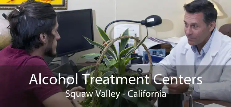 Alcohol Treatment Centers Squaw Valley - California