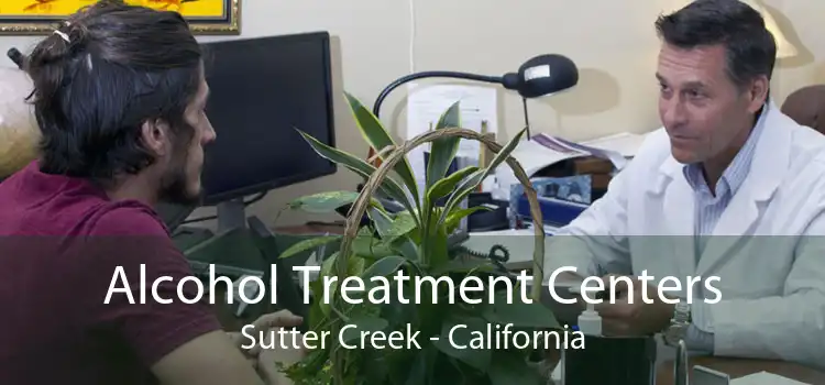 Alcohol Treatment Centers Sutter Creek - California