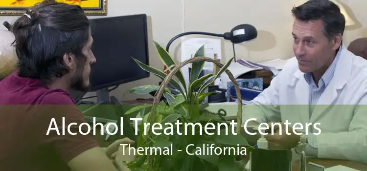 Alcohol Treatment Centers Thermal - California