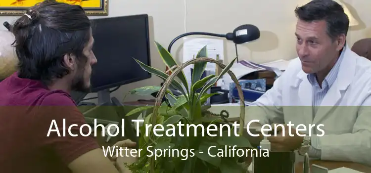 Alcohol Treatment Centers Witter Springs - California