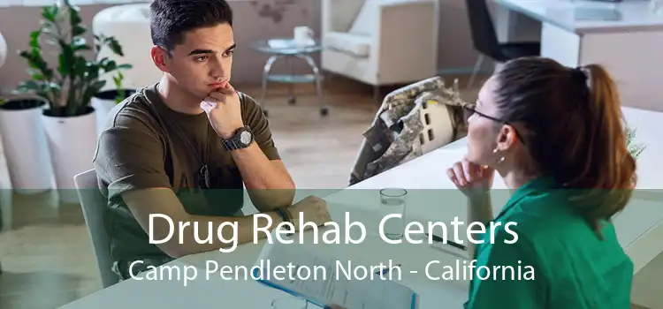 Drug Rehab Centers Camp Pendleton North - California