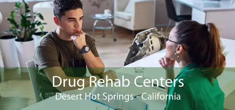 Drug Rehab Centers Desert Hot Springs - California
