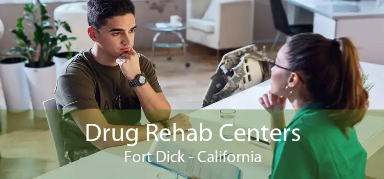 Drug Rehab Centers Fort Dick - California