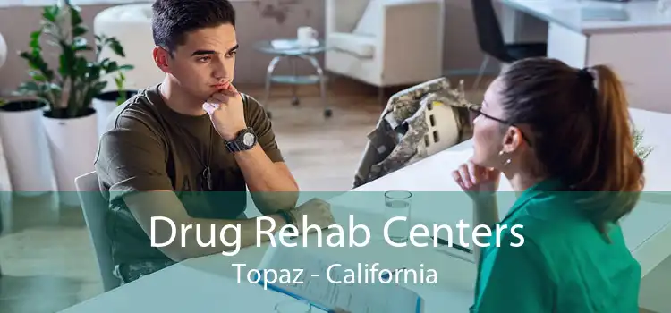Drug Rehab Centers Topaz - California
