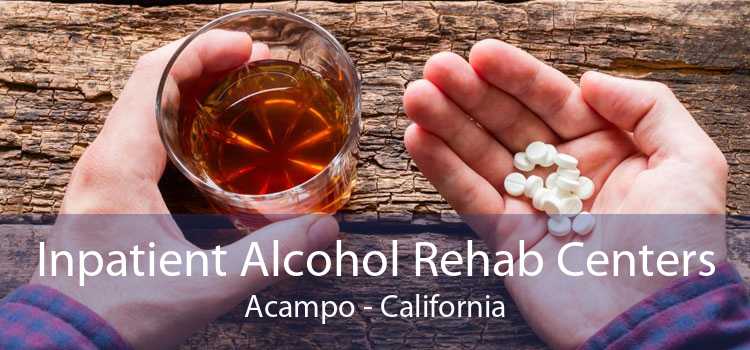 Inpatient Alcohol Rehab Centers Acampo - California