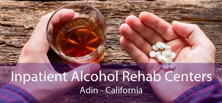 Inpatient Alcohol Rehab Centers Adin - California