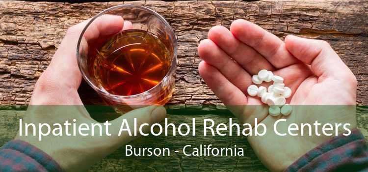 Inpatient Alcohol Rehab Centers Burson - California