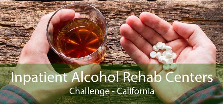 Inpatient Alcohol Rehab Centers Challenge - California
