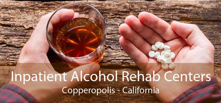 Inpatient Alcohol Rehab Centers Copperopolis - California