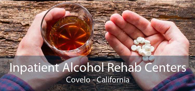 Inpatient Alcohol Rehab Centers Covelo - California