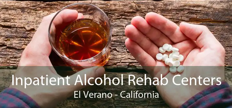 Inpatient Alcohol Rehab Centers El Verano - California
