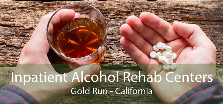 Inpatient Alcohol Rehab Centers Gold Run - California