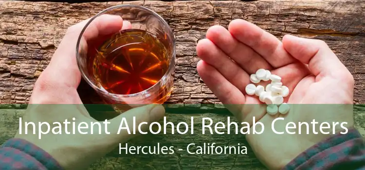 Inpatient Alcohol Rehab Centers Hercules - California