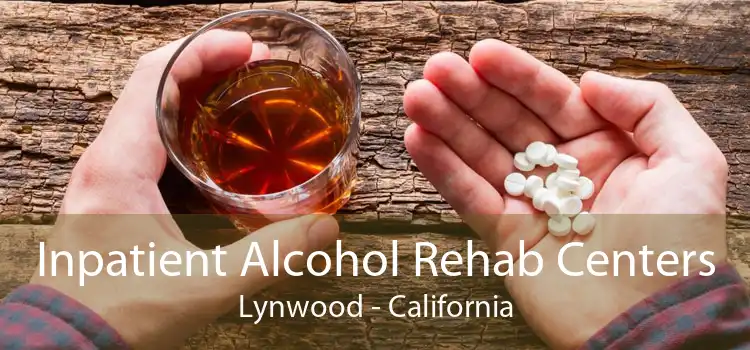 Inpatient Alcohol Rehab Centers Lynwood - California