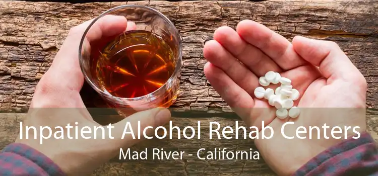 Inpatient Alcohol Rehab Centers Mad River - California