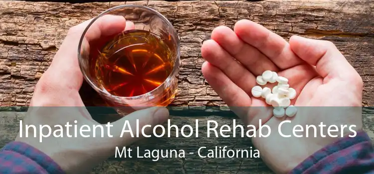 Inpatient Alcohol Rehab Centers Mt Laguna - California