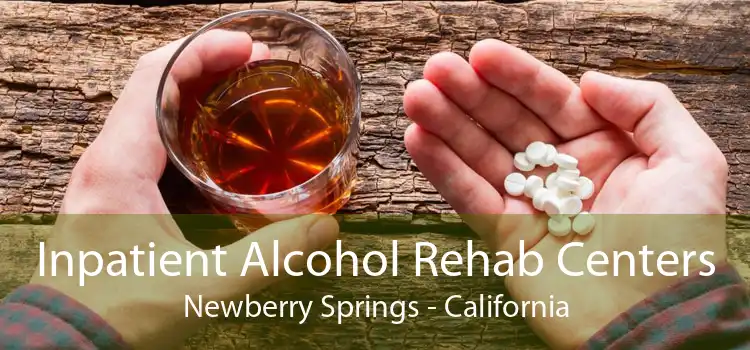 Inpatient Alcohol Rehab Centers Newberry Springs - California