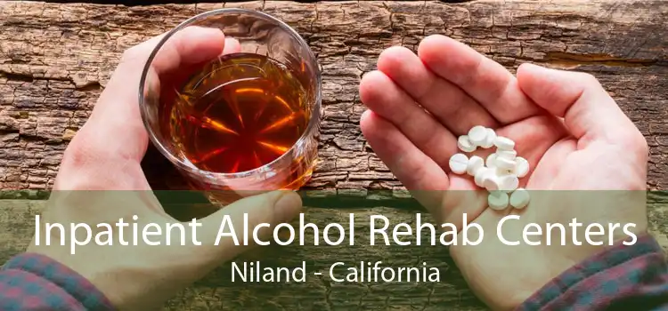 Inpatient Alcohol Rehab Centers Niland - California