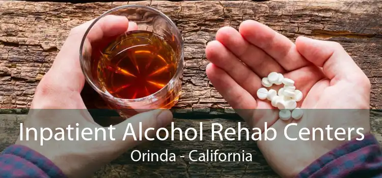 Inpatient Alcohol Rehab Centers Orinda - California