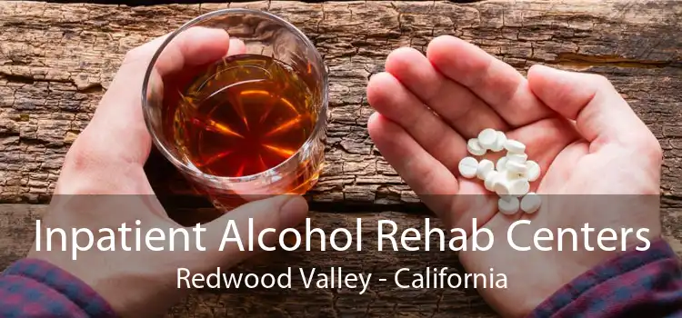 Inpatient Alcohol Rehab Centers Redwood Valley - California
