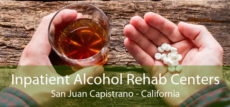 Inpatient Alcohol Rehab Centers San Juan Capistrano - California