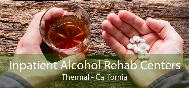 Inpatient Alcohol Rehab Centers Thermal - California