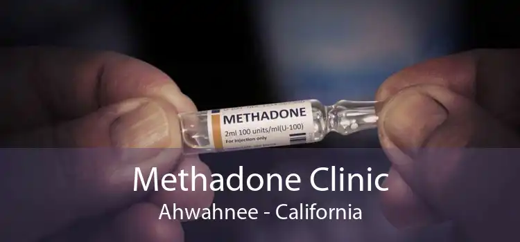 Methadone Clinic Ahwahnee - California