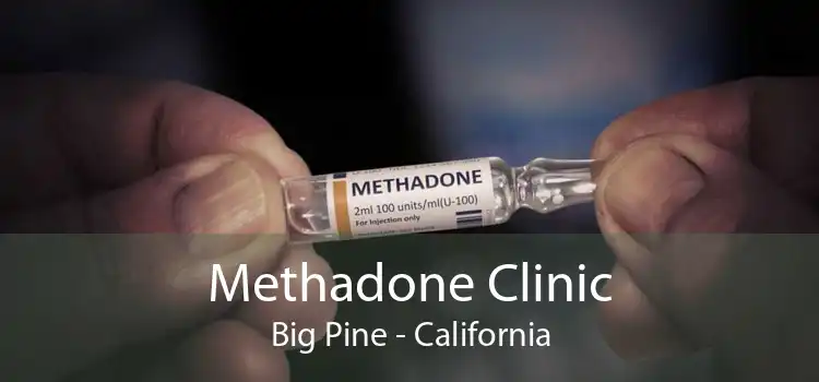 Methadone Clinic Big Pine - California