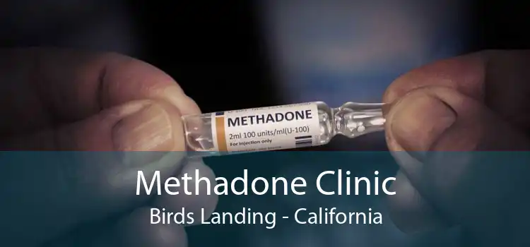 Methadone Clinic Birds Landing - California