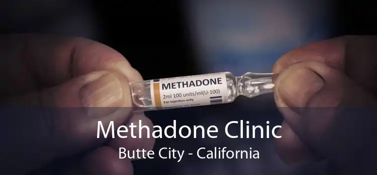 Methadone Clinic Butte City - California